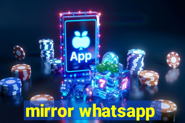 mirror whatsapp